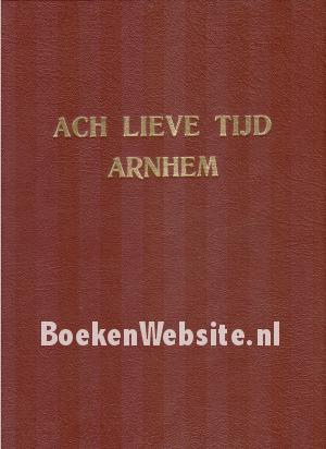 Ach lieve tijd, 750 jaar Arnhem