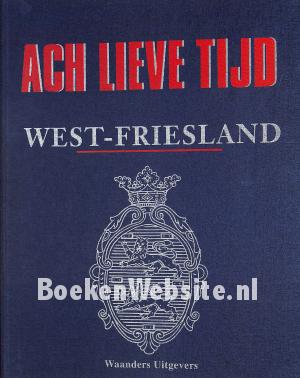 Ach Lieve Tijd, West-Friesland
