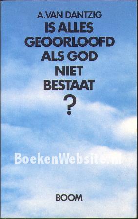 Is alles geoorloofd als God niet bestaat? Is alles geoorloofd als God niet bestaat?