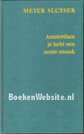 Amsterdam, je hebt een zoute smaak