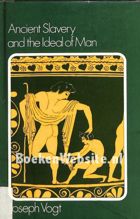 Ancient Slavery and the Ideal of Man Ancient Slavery and the Ideal of Man