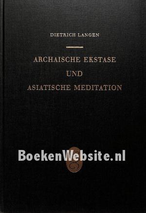 Archaische Ekstase und asiatische Meditation