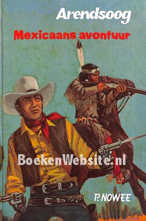 Arendsoog, Mexicaans avontuur Arendsoog, Mexicaans avontuur