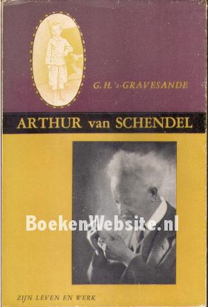 Arthur van Schendel, zijn leven en werk