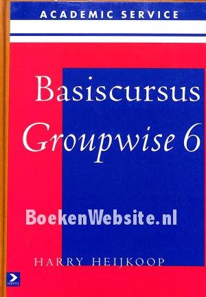 Basiscursus Groupwise 6 Basiscursus Groupwise 6