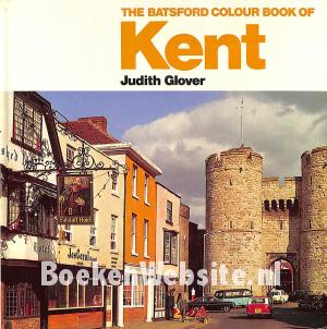 The Batsford Colour Book of Kent The Batsford Colour Book of Kent