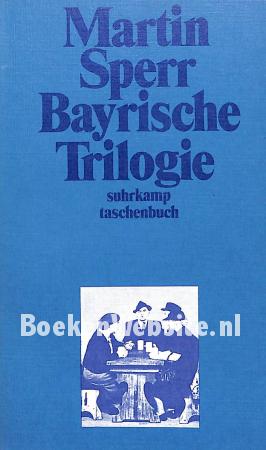 Bayrische Trilogie Bayrische Trilogie