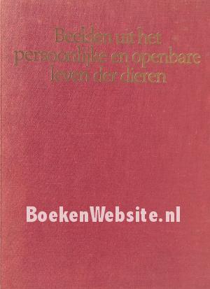 Beelden uit het persoonlijke en openbare leven der dieren Beelden uit het persoonlijke en openbare leven der dieren