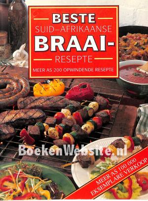 Beste Suid-Afrikaanse Braairesepte Beste Suid-Afrikaanse Braairesepte