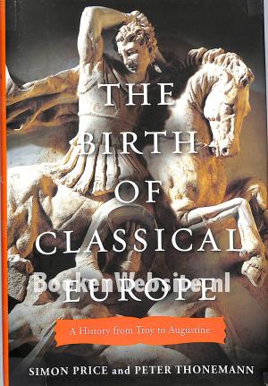 The Birth of Classical Europe The Birth of Classical Europe