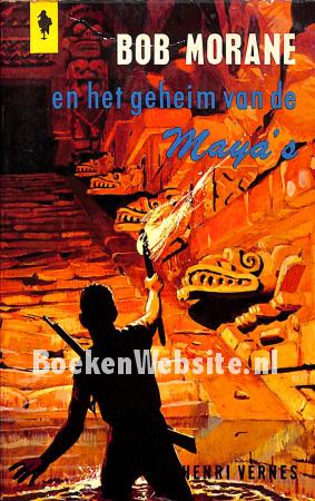 Bob Morane en het geheim van de Maya's Bob Morane en het geheim van de Maya's