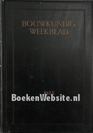 Bouwkundig Weekblad 1925 Bouwkundig Weekblad 1925