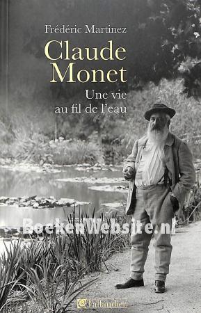 Claude Monet, une vie au fil de l'eau