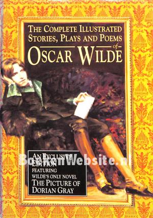 The Complete Illustrated Stories, Plays and Poems of Oscar Wilde