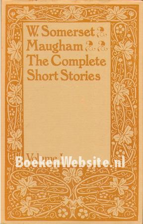 The Complete Short Stories of W. Somerset Maugham I
