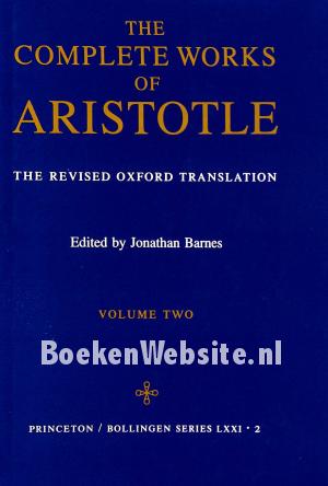 The Complete Works of Aristotle vol. 2 The Complete Works of Aristotle vol. 2