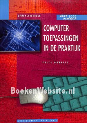 Computer-toepassingen in de praktijk MG.3-W. Opdrachtenboek Computer-toepassingen in de praktijk MG.3-W. Opdrachtenboek