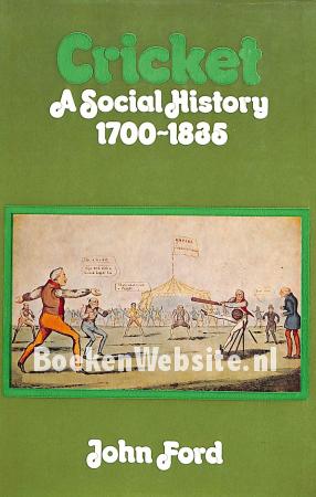 Cricket a Social History 1700-1835