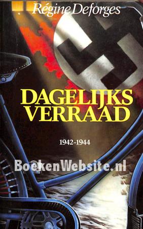 Dagelijks verraad 1942-1944 Dagelijks verraad 1942-1944