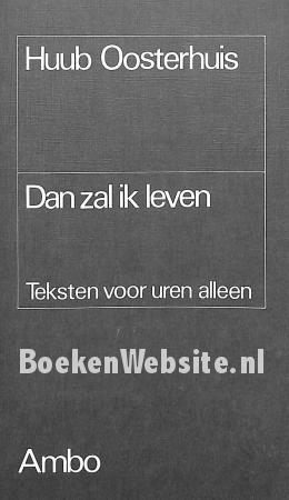 Dan zal ik leven Dan zal ik leven