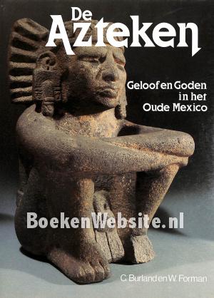 De Azteken Geloof en Goden in het oude Mexico De Azteken Geloof en Goden in het oude Mexico