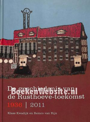 De geschiedenis van de Rusthoeve-toekomst 1936-2011