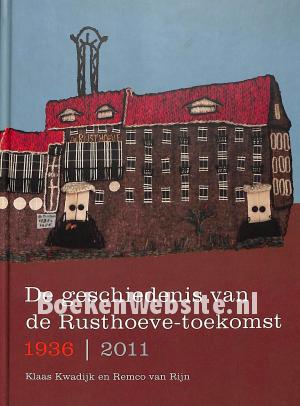 De geschiedenis van de Rusthoeve-toekomst 1936-2011 De geschiedenis van de Rusthoeve-toekomst 1936-2011