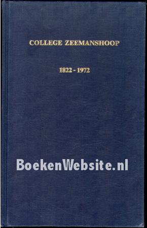 De geschiedenis van het College Zeemanshoop 1822-1972