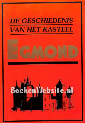 De geschiedenis van het kasteel Egmond