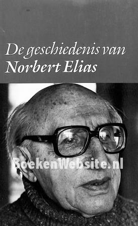 De geschiedenis van Norbert Elias De geschiedenis van Norbert Elias