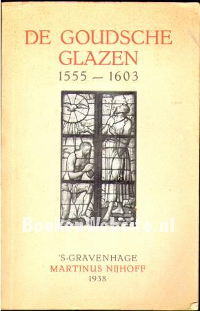 De Goudsche glazen 1555-1603