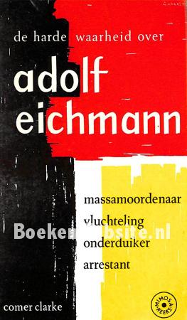 De harde waarheid over Adolf Eichmann