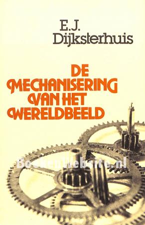 De mechanisering van het wereldbeeld De mechanisering van het wereldbeeld