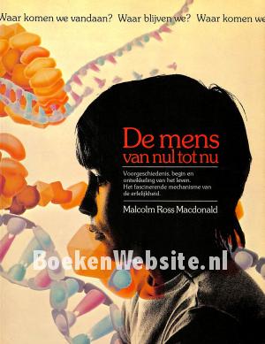 De mens van nul tot nu De mens van nul tot nu