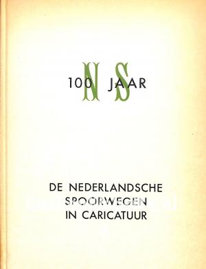 De Nederlandsche spoorwegen in caricatuur 1839-1939