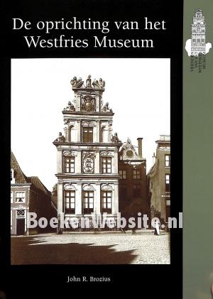 De oprichting van het Westfries Museum