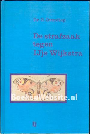 De strafzaak tegen IJje Wijkstra