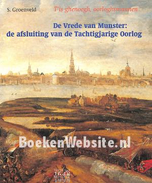 De Vrede van Munster: de afsluiting van de Tachtigjarige Oorlog De Vrede van Munster: de afsluiting van de Tachtigjarige Oorlog