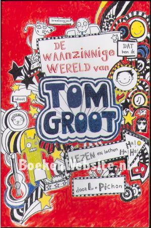 De waanzinnige wereld van Tom Groot