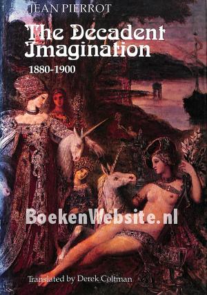 The Decadent Imagination 1880-1900