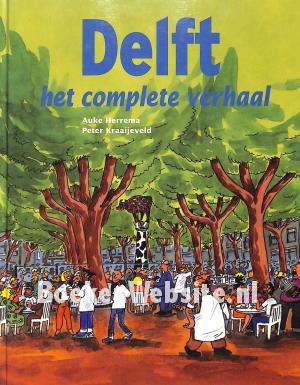Delft, het complete verhaal