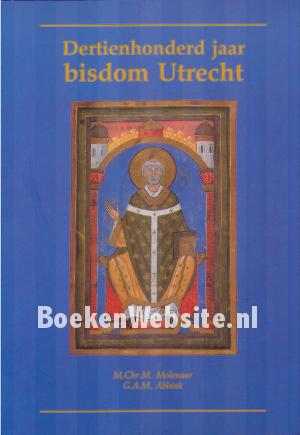 Dertienhonderd jaar bisdom Utrecht