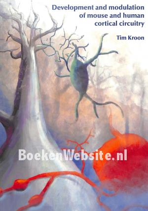 Development and modulation of mouse and human cortical circuitry Development and modulation of mouse and human cortical circuitry