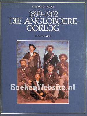 Die Angloboere-oorlog 1899-1902 Die Angloboere-oorlog 1899-1902