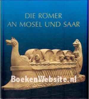 Die Romer an Mosel und Saar