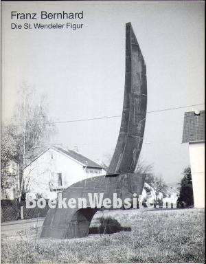 Die St. Wendeler Figur, Franz Bernhard
