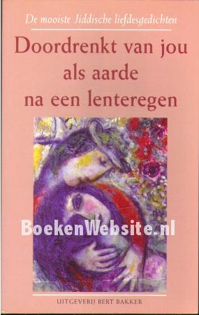 Doordrenkt van jou als aarde na een lenteregen