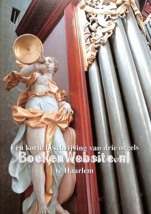 Drie orgels uit de Grote of Sint-Bavokerk te Haarlem