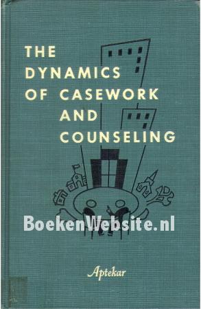 The Dynamics of Casework and Counseling