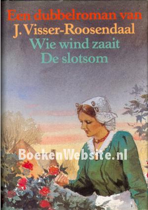 Een dubbelroman van J. Visser-Roosendaal